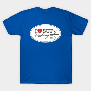 I Love SUP Fishing T-Shirt